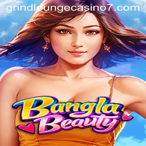 Experience the Thrill of BanglaBeauty at Grind Lounge Casino