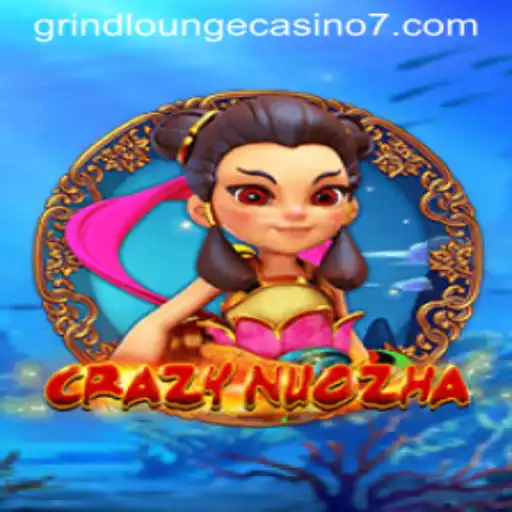 CrazyNuoZha: A Thrilling Experience at Grind Lounge Casino