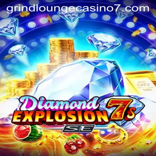 Discover the Thrills of DiamondExplosion7sSE at Grind Lounge Casino