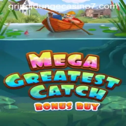 Discover the Thrills of MegaGreatestCatchBonusBuy at Grind Lounge Casino
