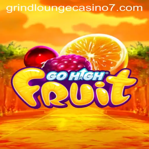 Exploring the Excitement of GoHighFruit at Grind Lounge Casino