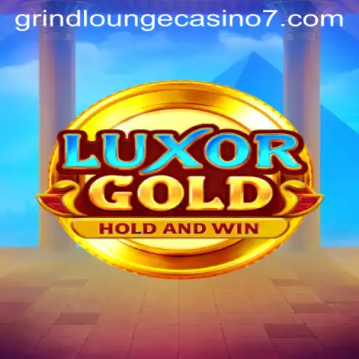 LuxorGold: A Riveting Experience at Grind Lounge Casino