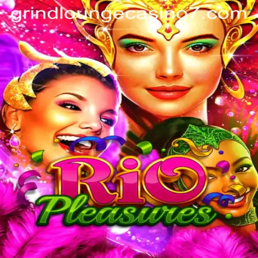 Discover the Excitement of RioPleasures at Grind Lounge Casino